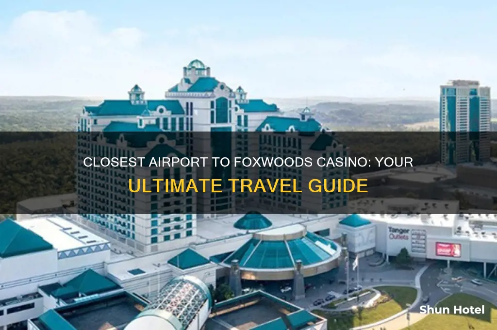 what is the closest airport to foxwood casino