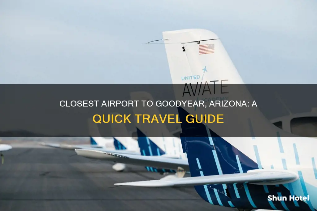 what is the closest airport to goodyear arizona