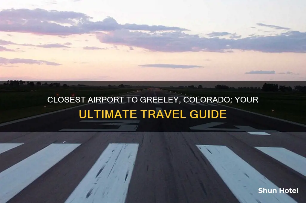 what is the closest airport to greeley colorado