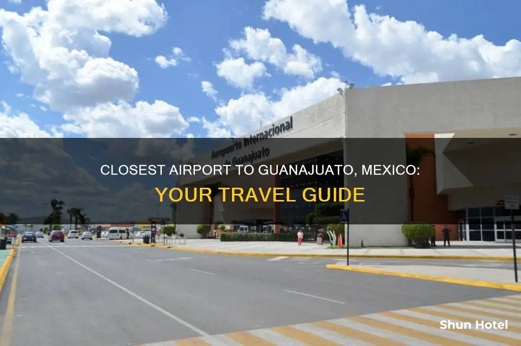 what is the closest airport to guanajuato mexico