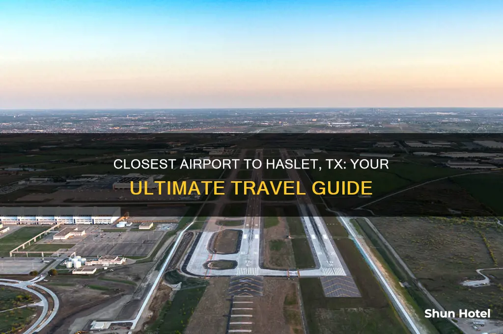what is the closest airport to haslet tx