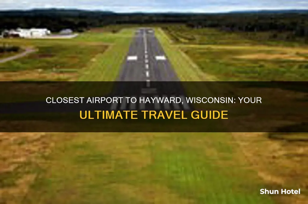 what is the closest airport to hayward wisconsin