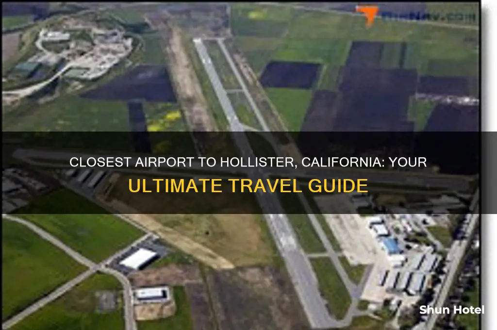 what is the closest airport to hollister calif