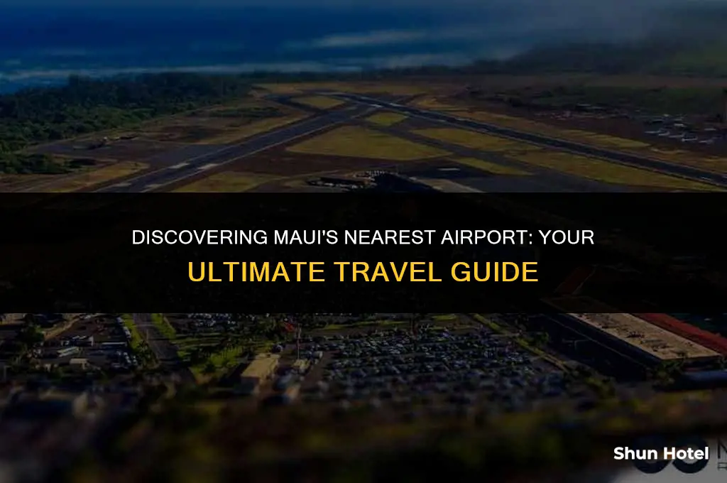 what is the closest airport to maui hawaii