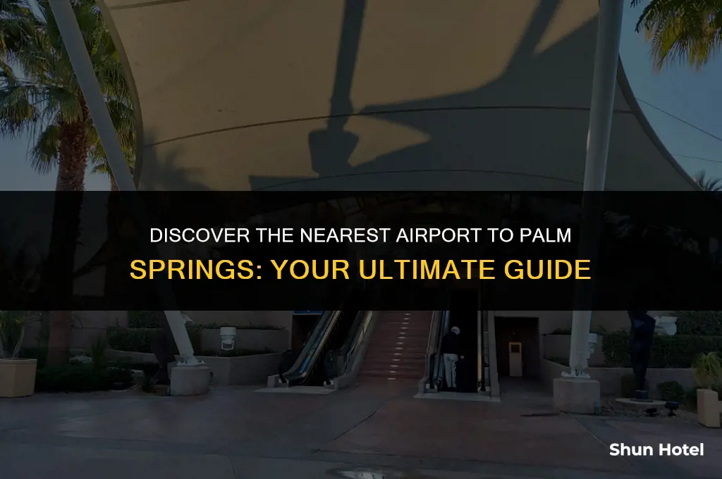 what is the closest airport to palm springs