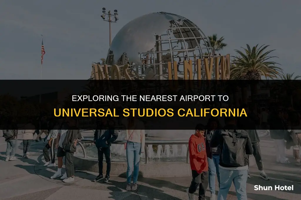 what is the closest airport to universal studios california