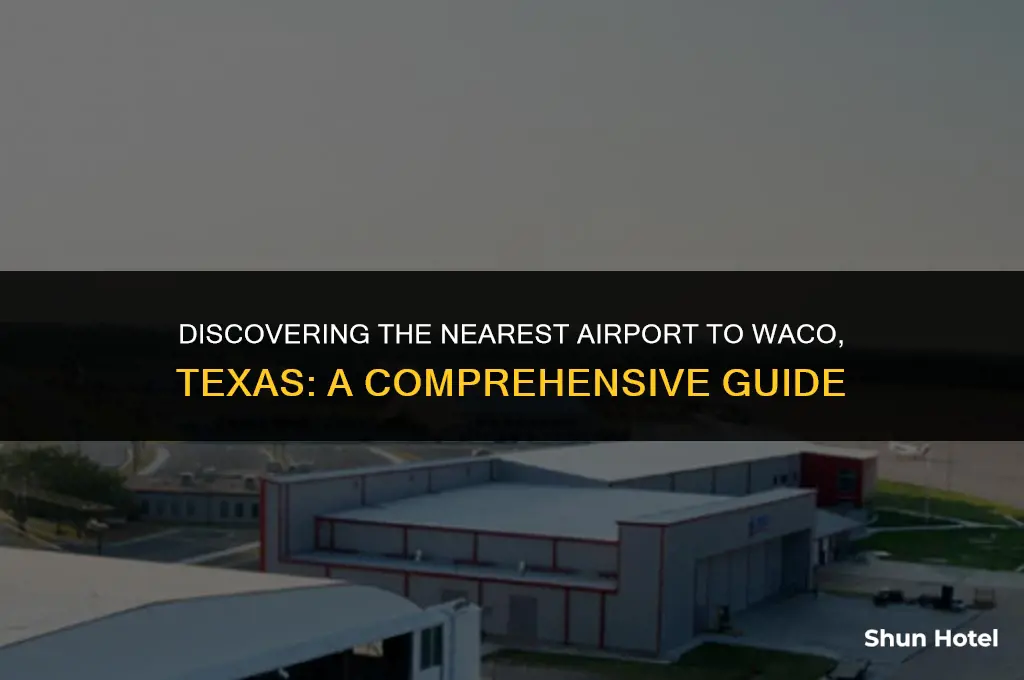 what is the closest airport to waco texas