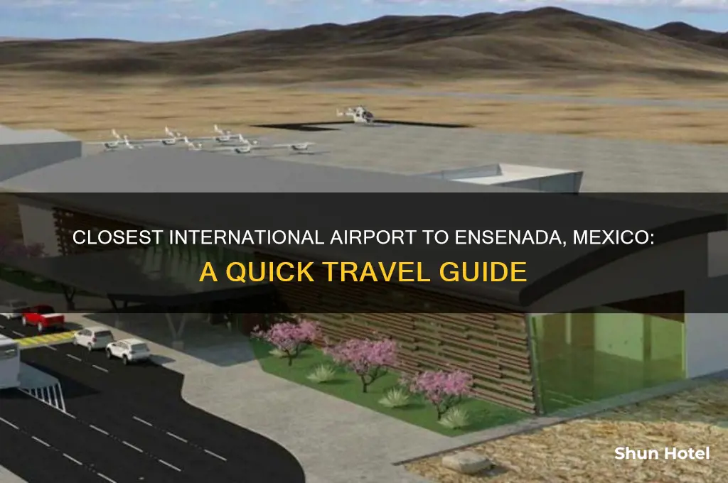 what is the closest international airport to ensenada mexico
