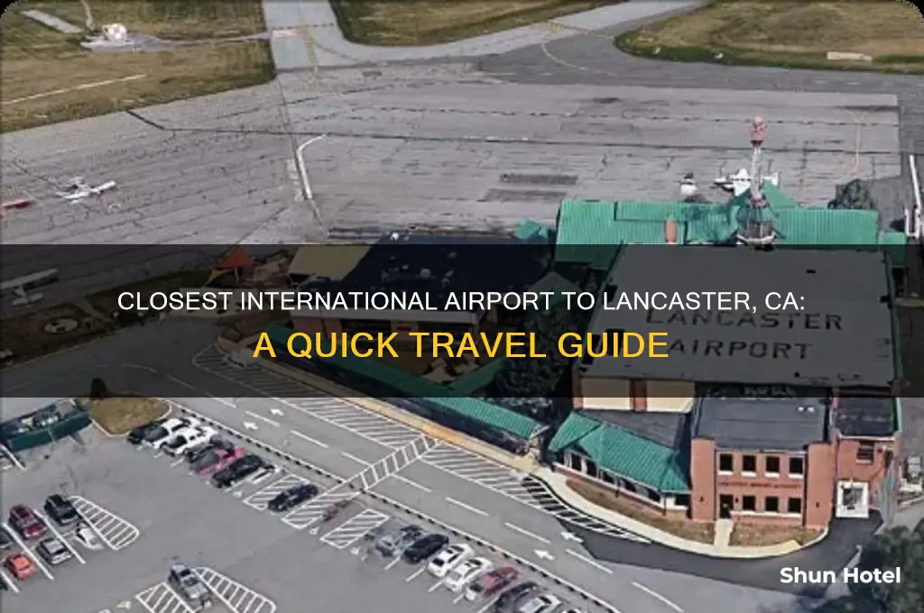 what is the closest international airport to lancaster ca