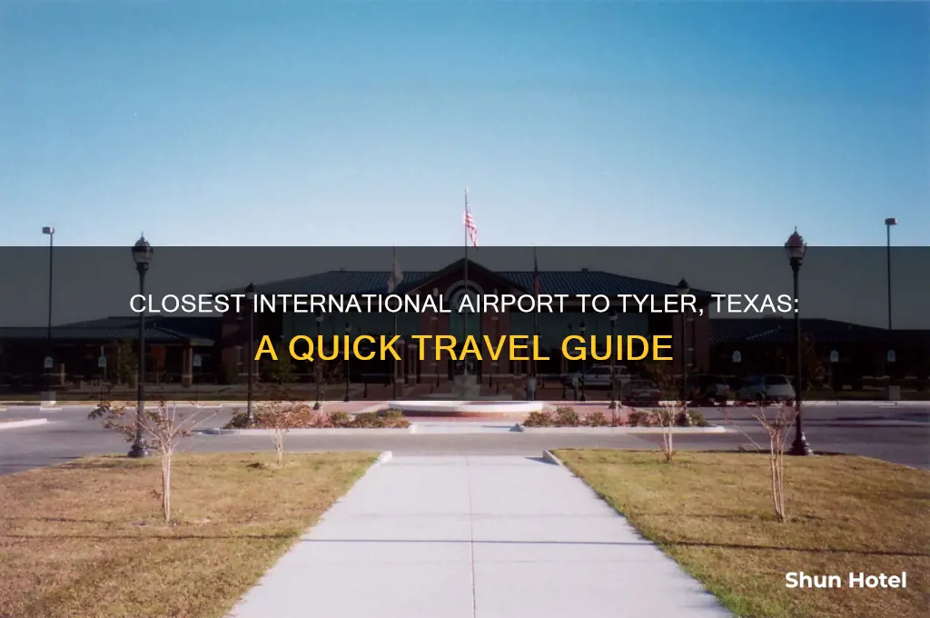 what is the closest international airport to tyler texas