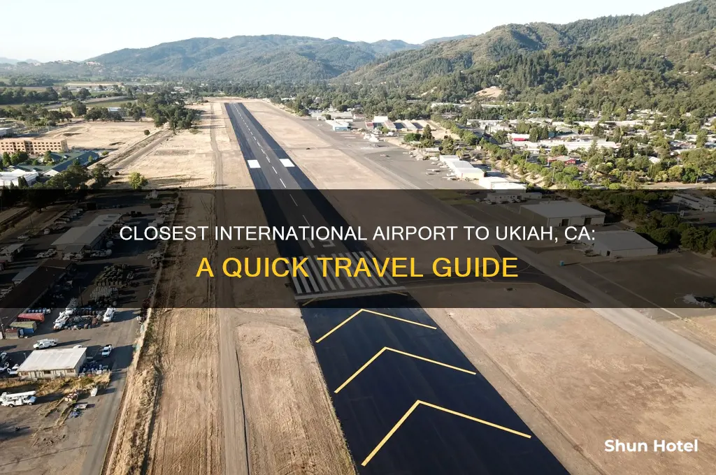 what is the closest international airport to ukiah ca