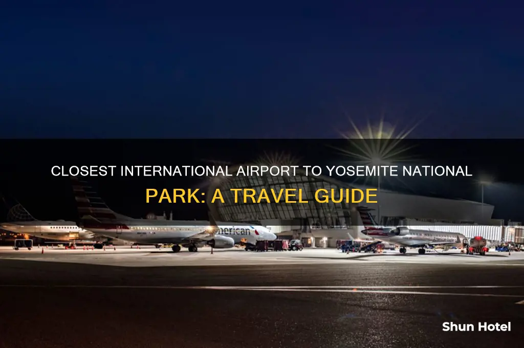what is the closest international airport to yosemite national park