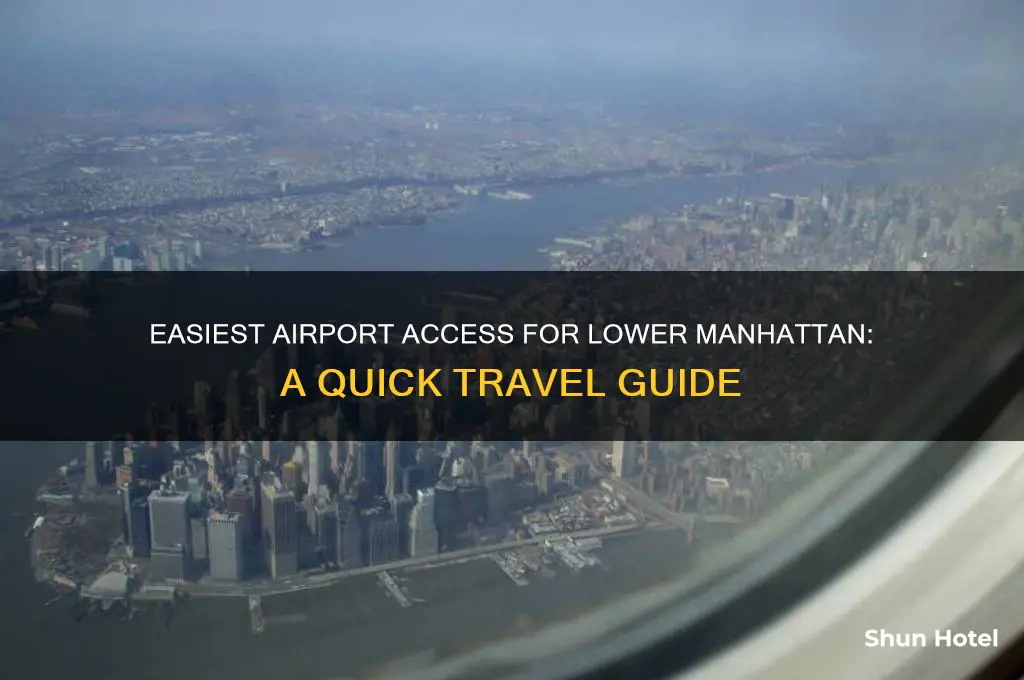 what is the easiest airport fly in for lower manhattan