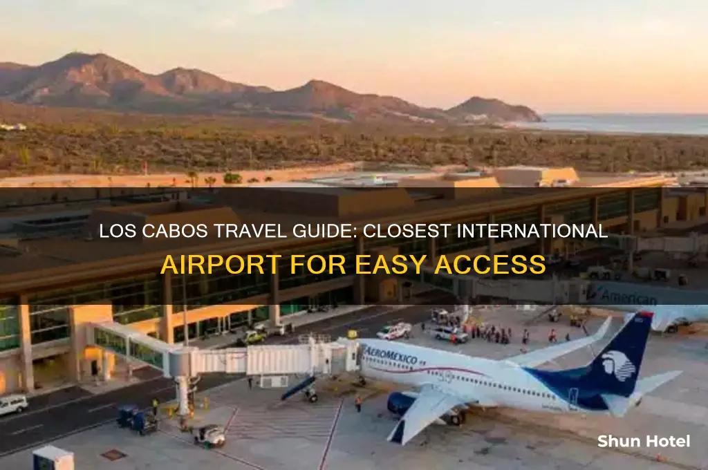 what is the nearest international airport to los cabos mexico