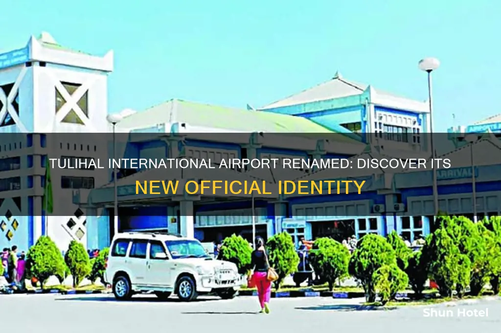 what is the new name of tulihal international airport