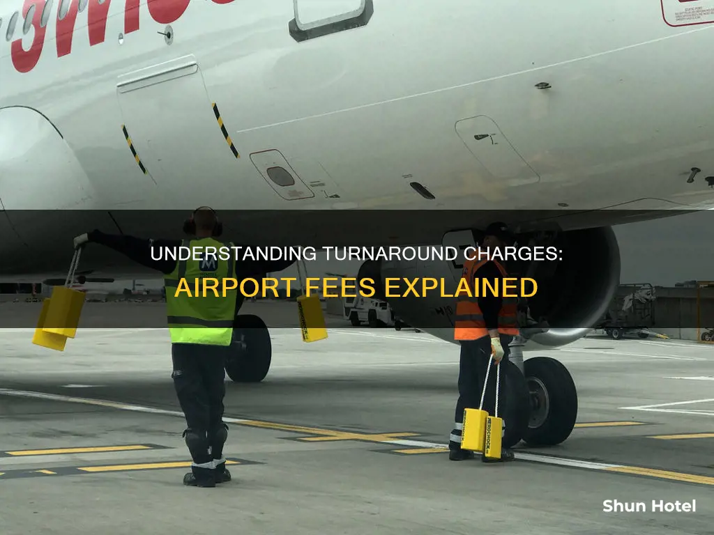 what is turnaround charges at airport