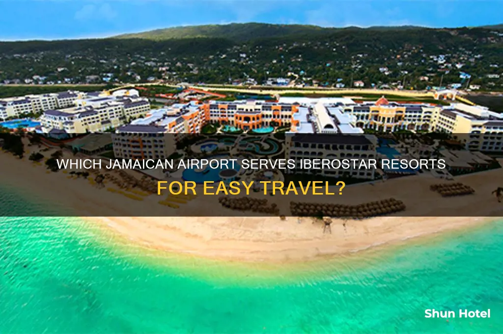 what jamaican airport do you fly into for iberstar resort