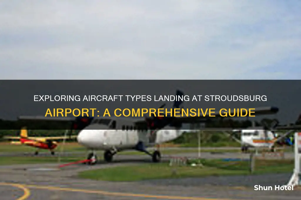 what kind of airplanes fly into stroudsburg airport