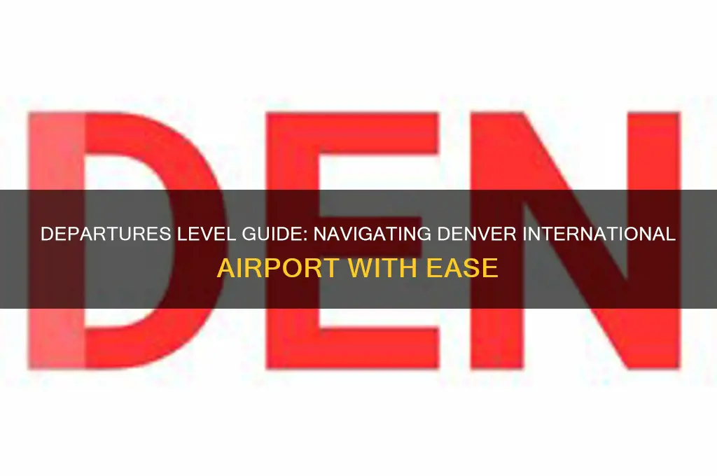 what level is departures at denver international airport