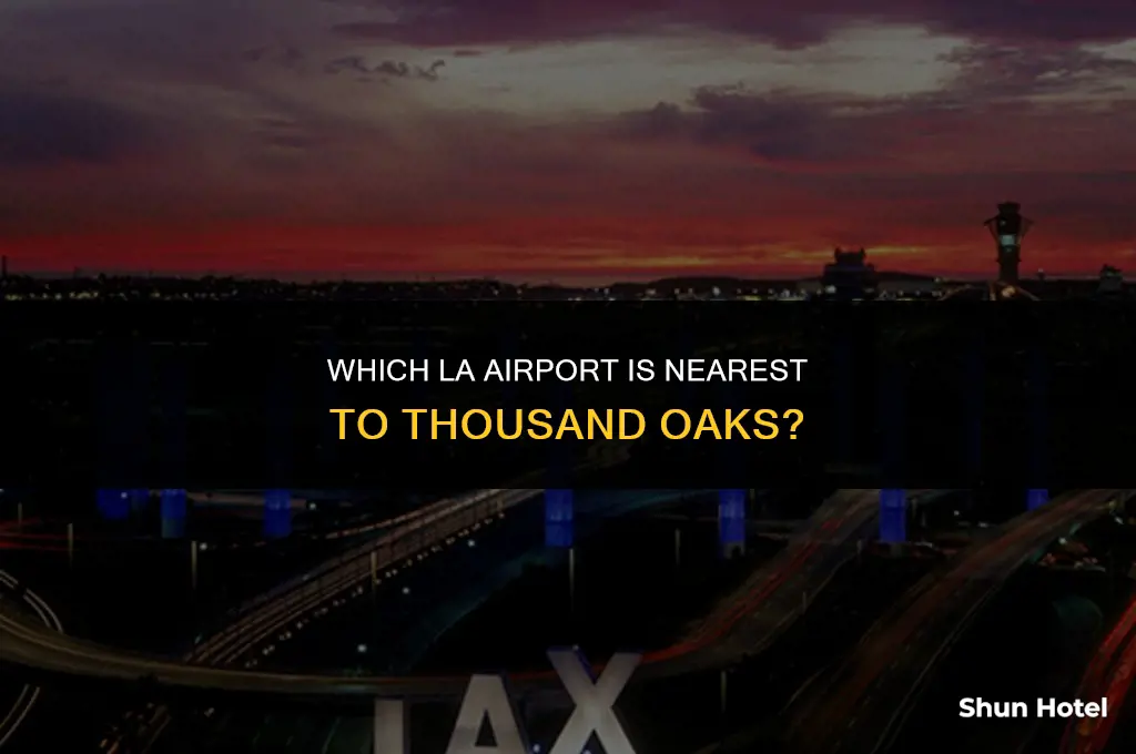 what los angeles airport is closest to thousand oaks
