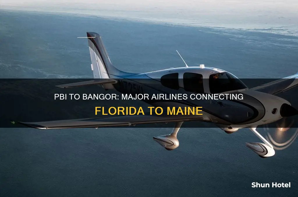 what major airlines fly to bangor maine from pbi airport