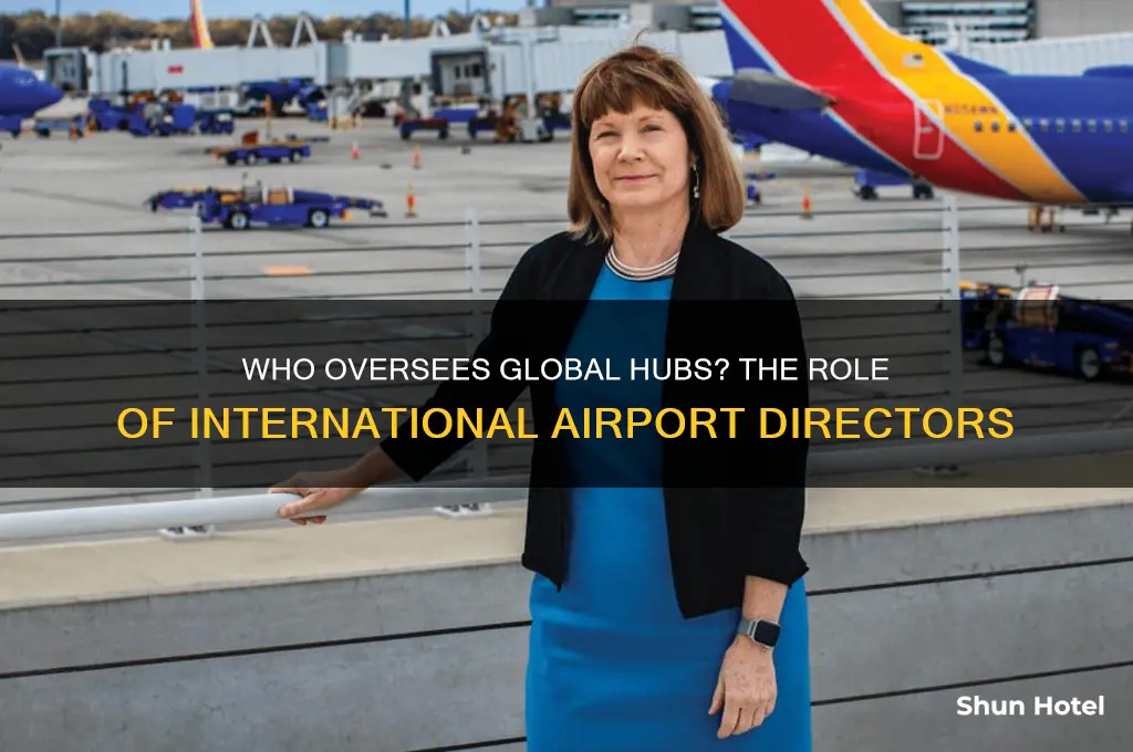 what name is called the person incharge of international airports