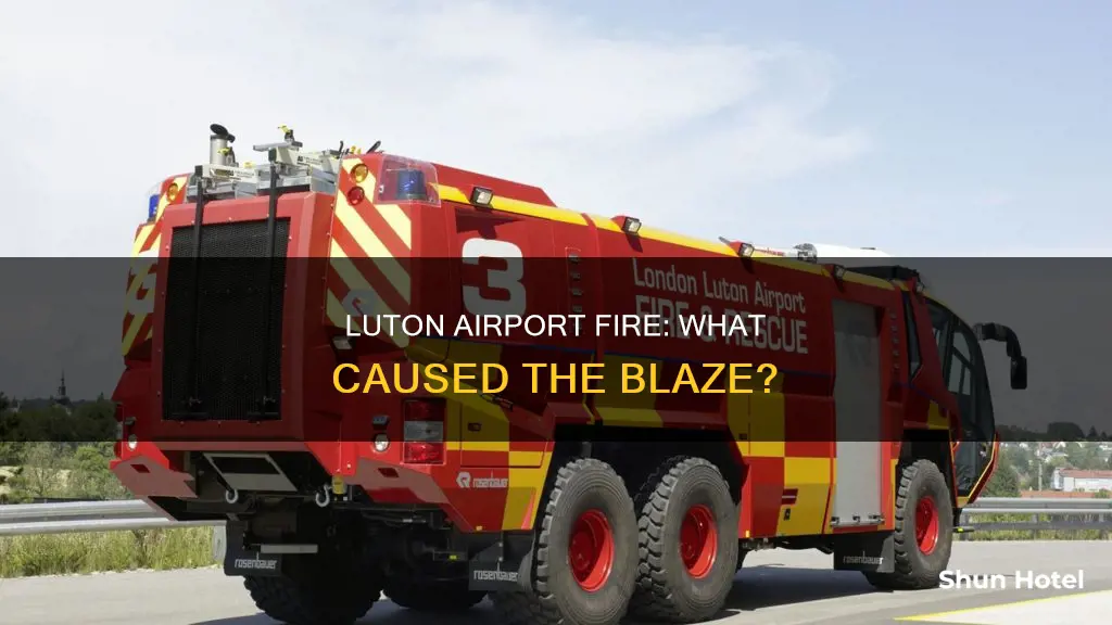 what started fire at luton airport