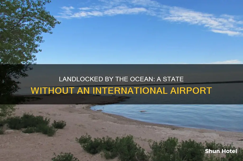 what state boarders an ocean but no international airport