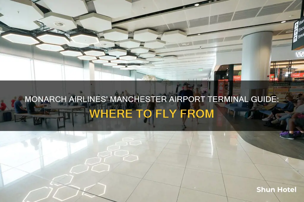 what terminal do monarch fly from at manchester airport