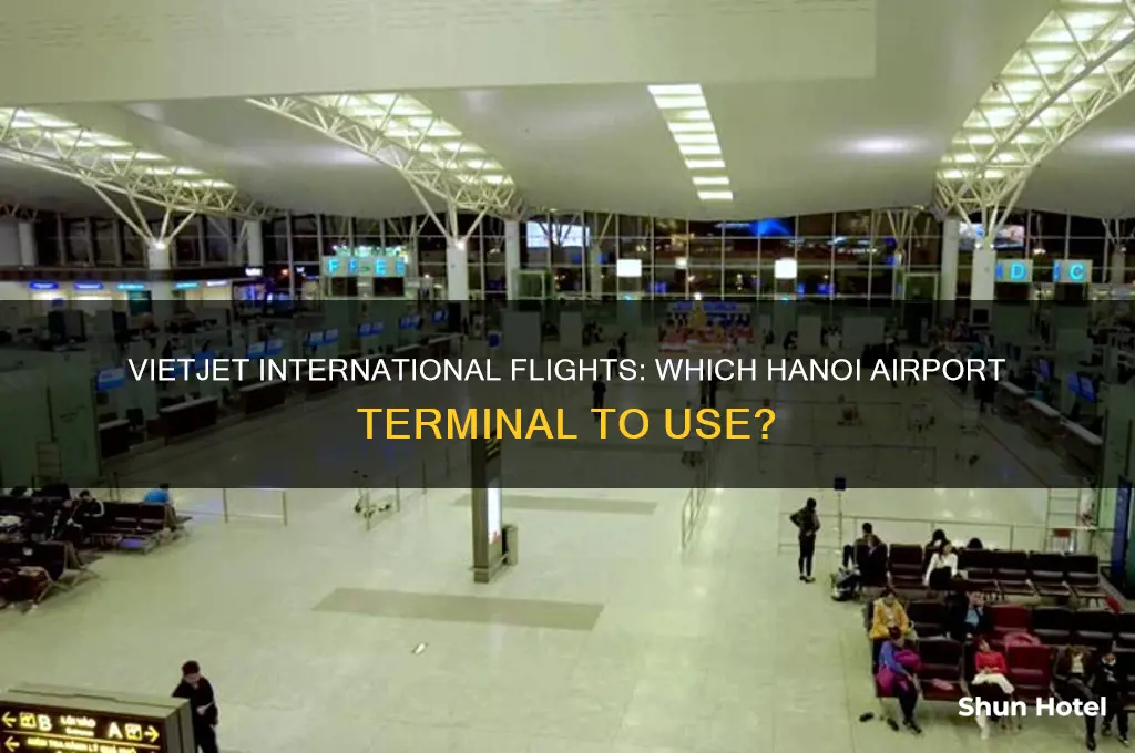 what terminal in hanoi airport does vietjet international fly into