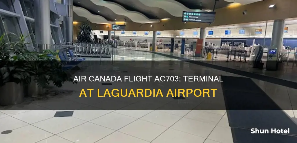 what terminal is air canada flight ac703 at laguardia airport