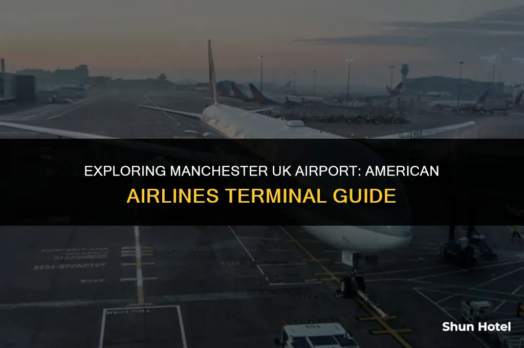 what terminal is american airlines at manchester uk airport