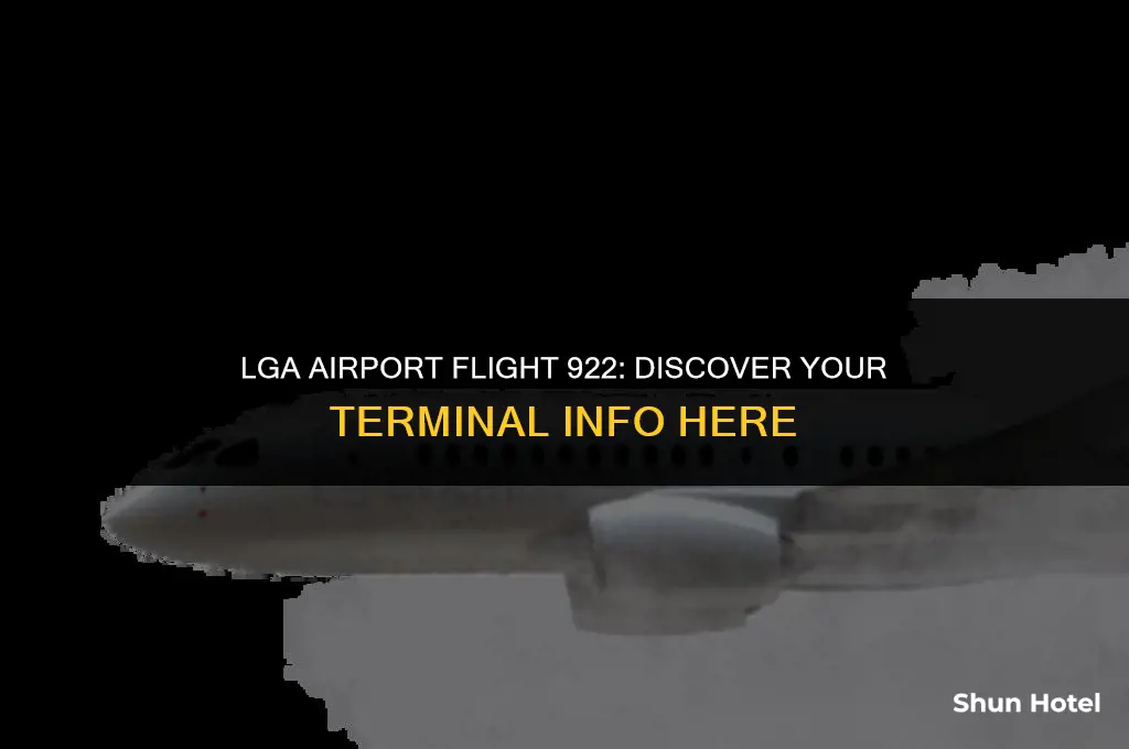 what terminal is flight 922 at lga airport