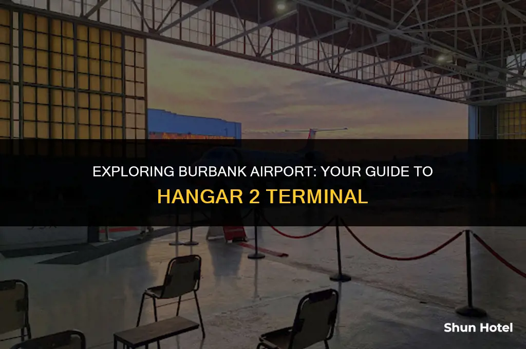 what terminal is hangar 2 at burbank airport