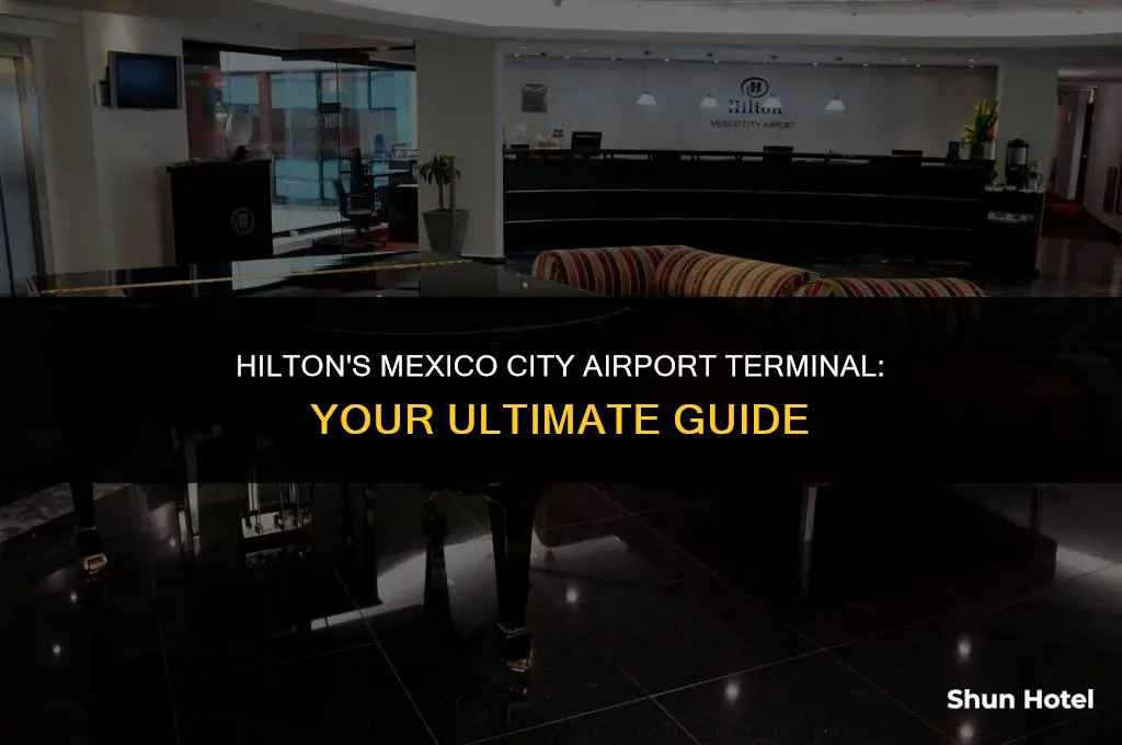 what terminal is hilton hotel in mexico city airport