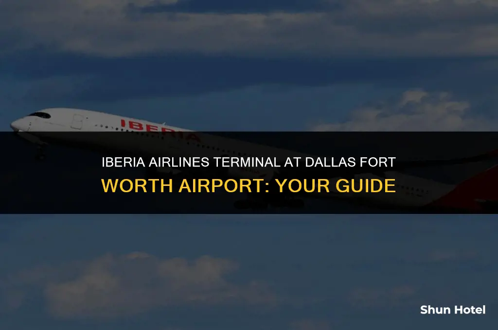 what terminal is iberia airlines at dallas fort worth airport