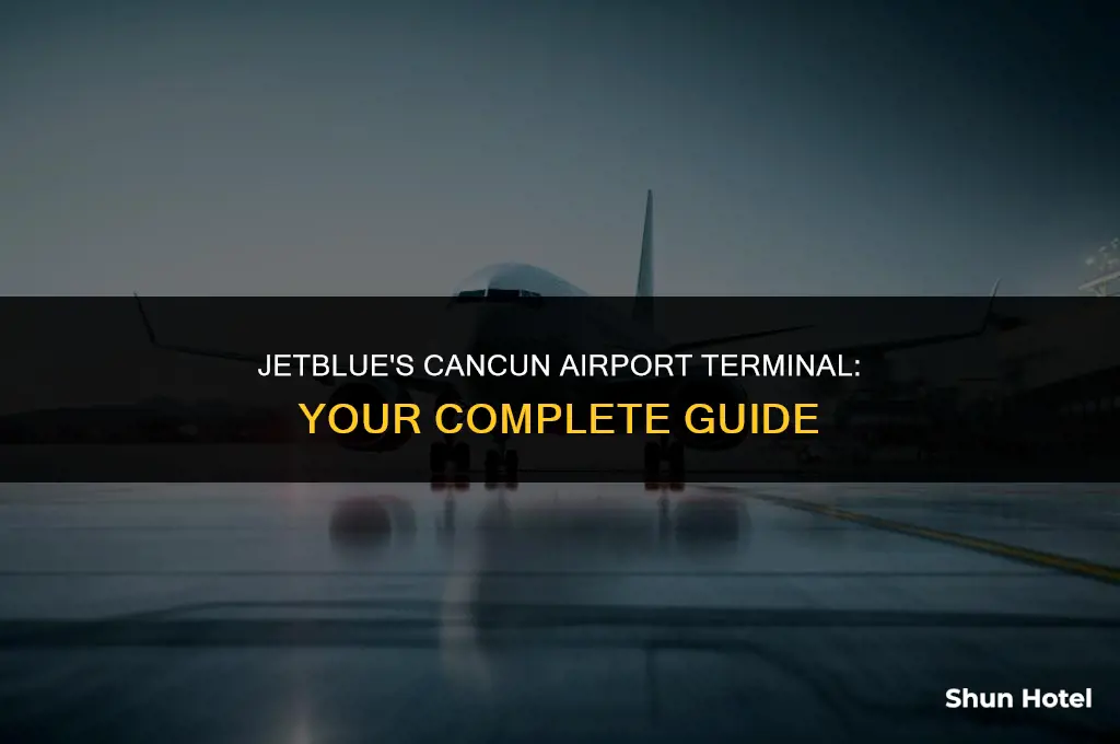 what terminal is jetblue at cancun airport