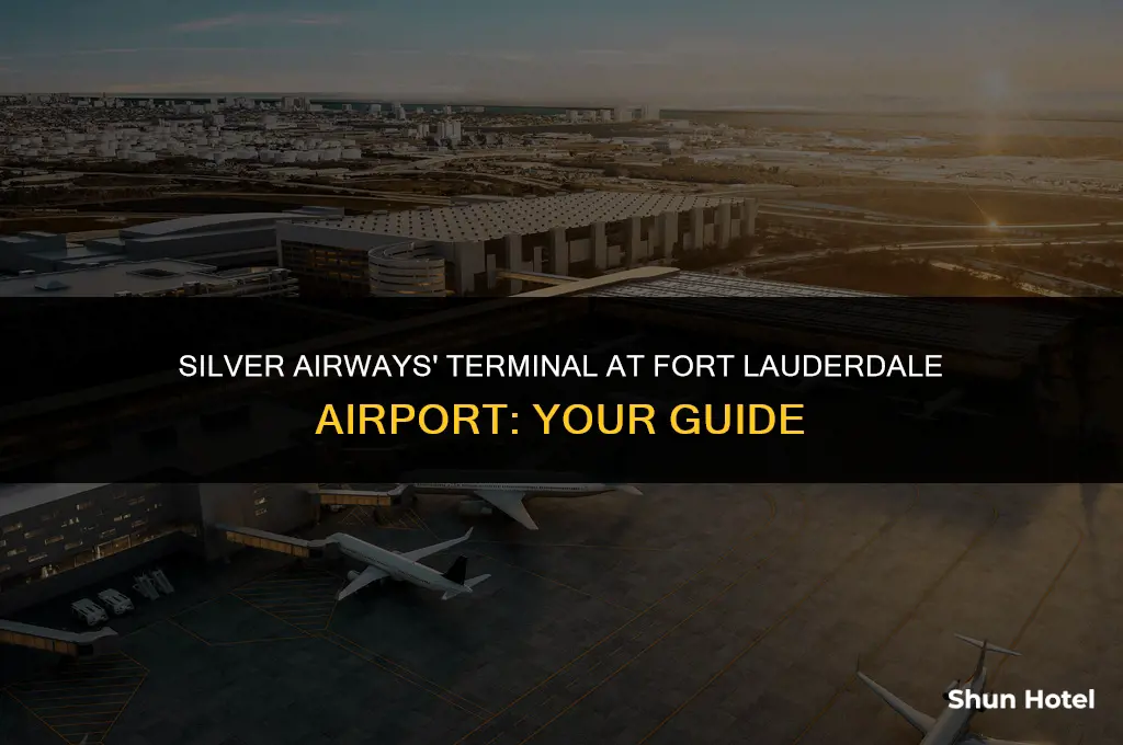 what terminal is silver airways at fort lauderdale airport