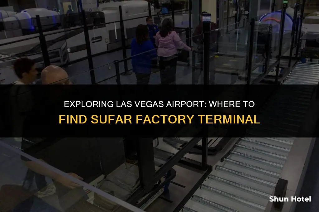 what terminal is sufar gactory located in vegas airport