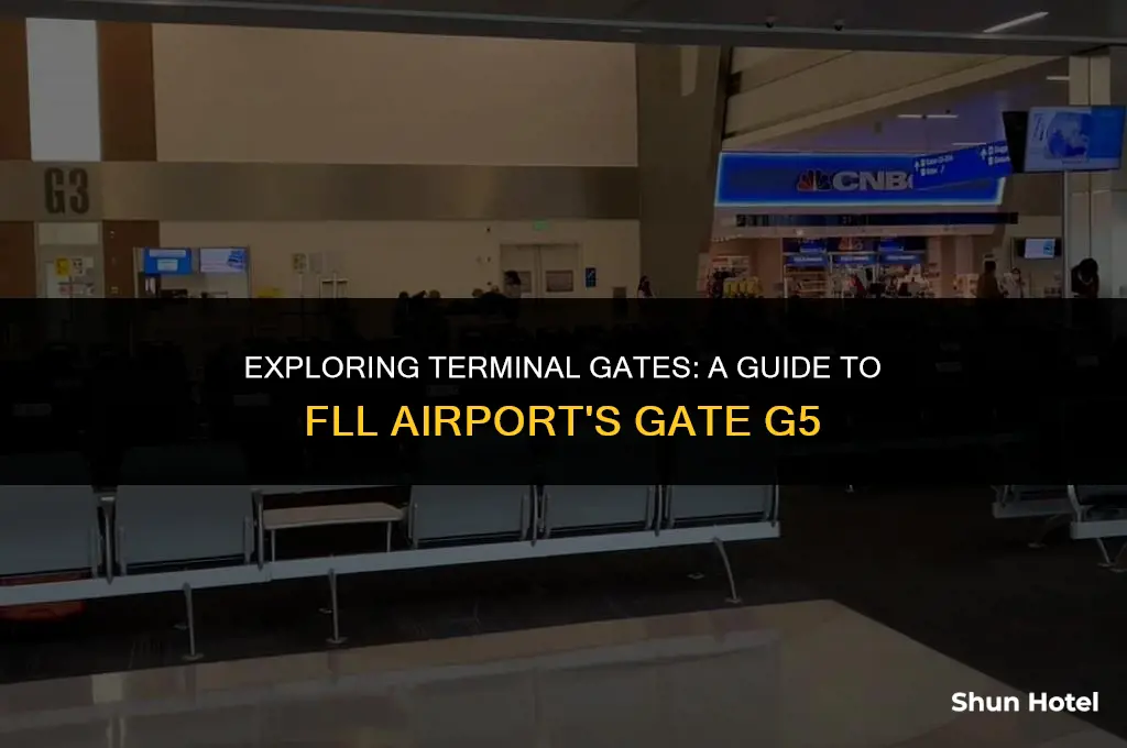 what terminal.is gate g5 fll airport