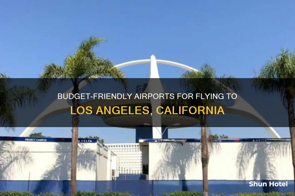 what the cheaper airport to fly to los angeles ca