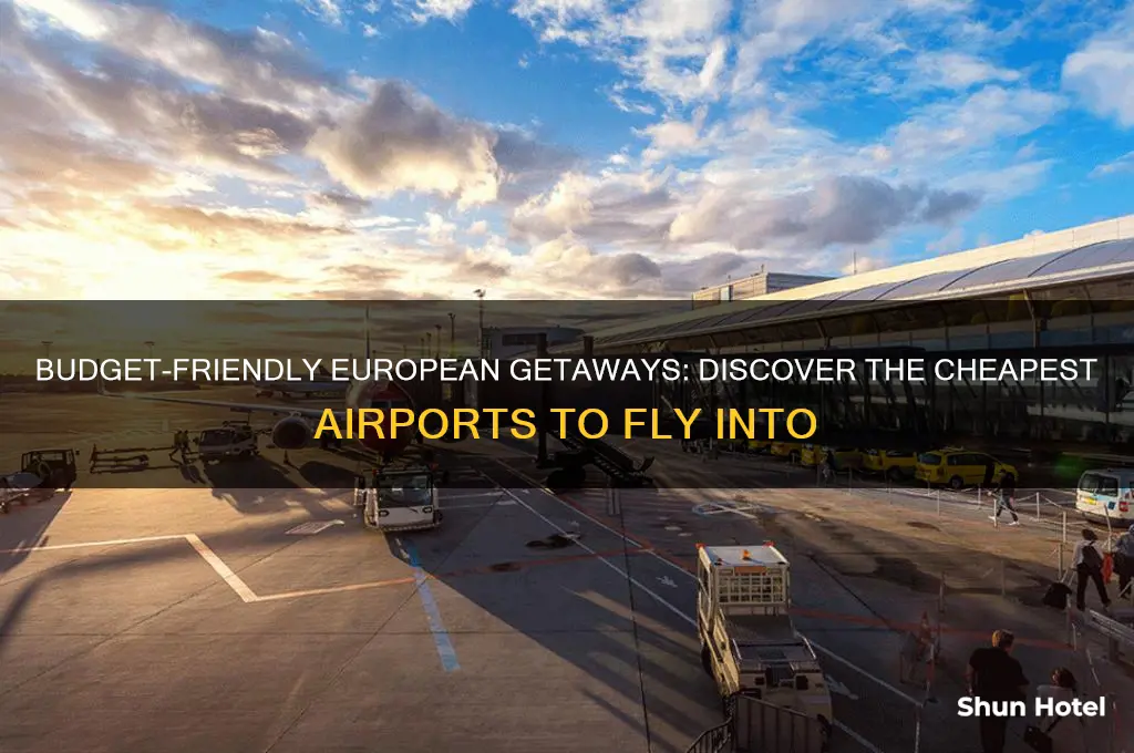 what the cheapest airport to fly into in europe