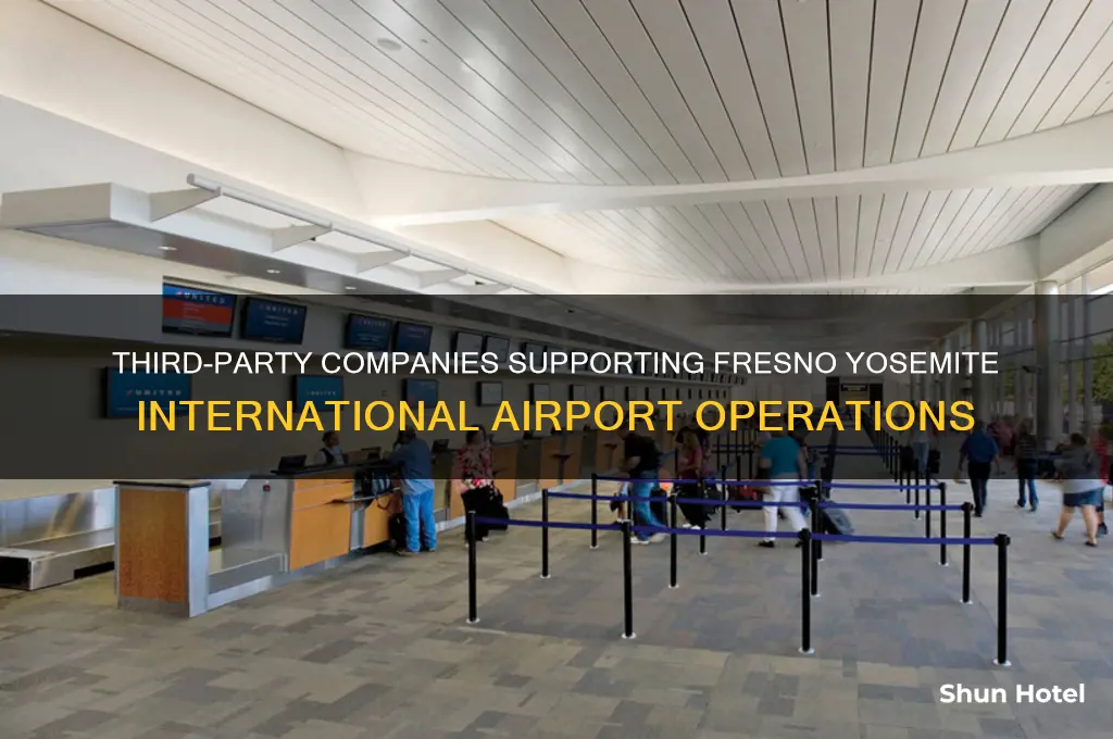 what third party companies work for fresno yosemite international airport