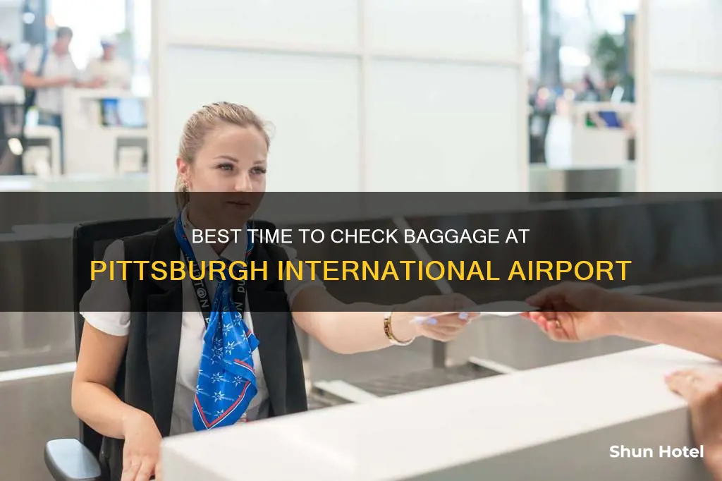 what time can you check baggage at pittsburgh international airport