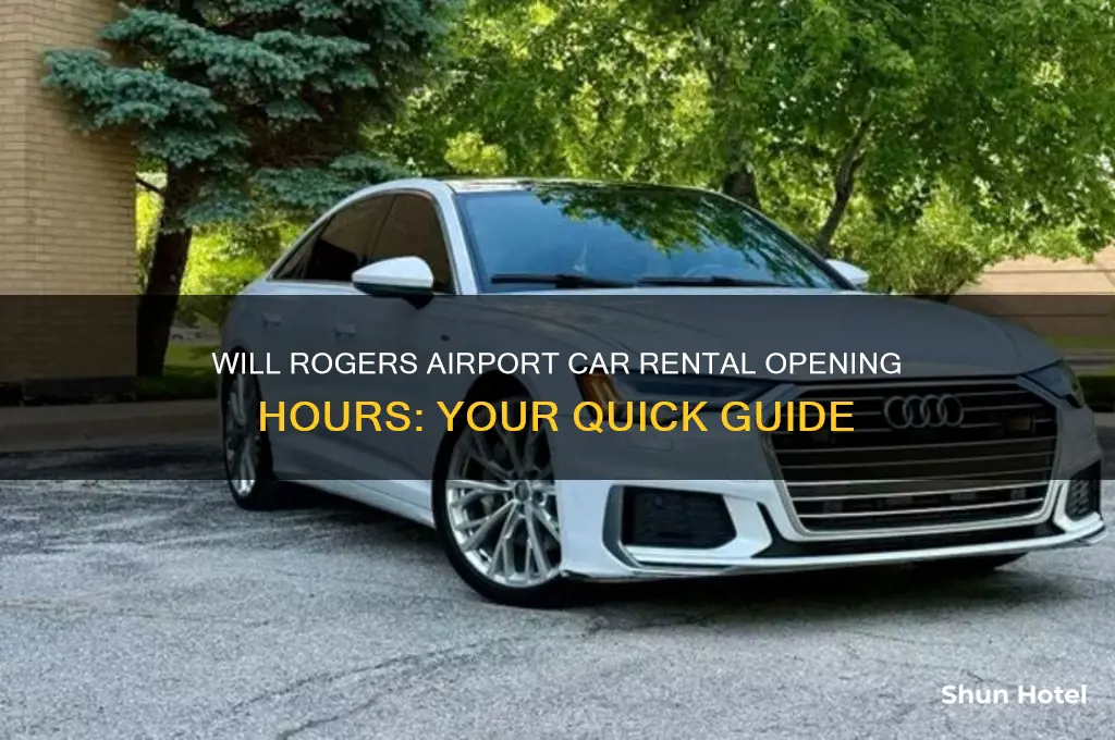 what time car rental opens at will rogers airport