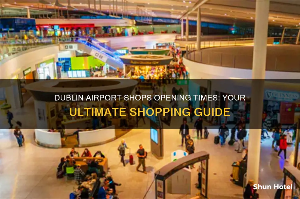 what time do dublin airport shops open
