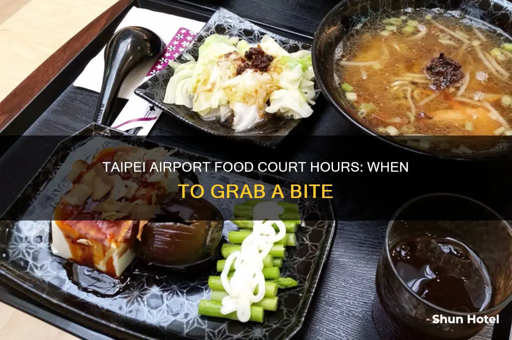 what time do food courts open in taipei airport