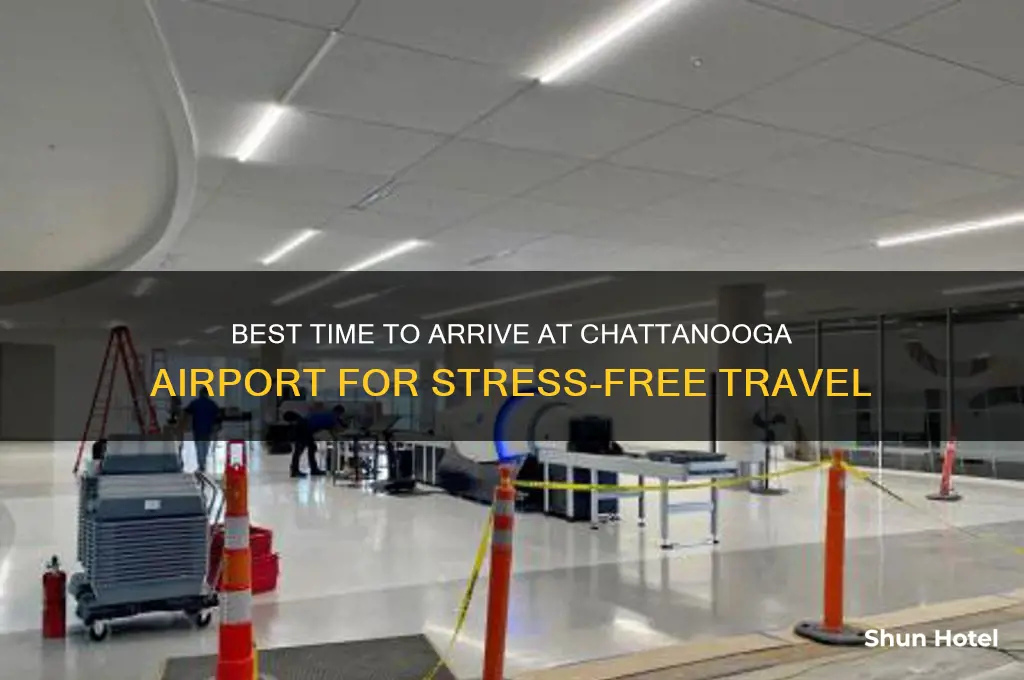 what time do i need to get to chattanooga airport