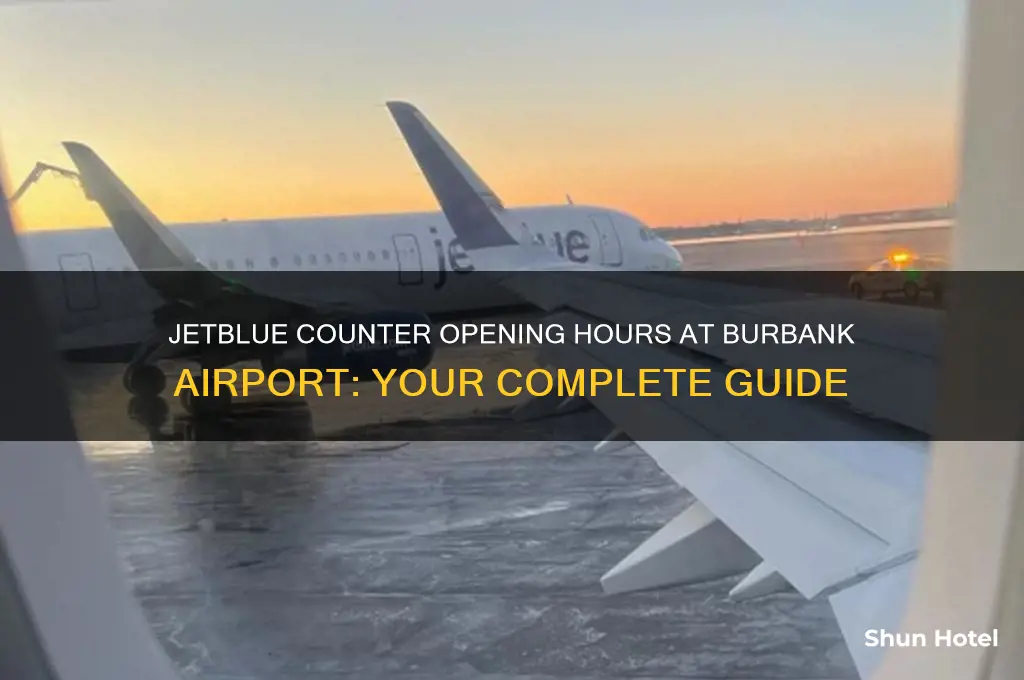 what time do jet blue counters open at burbank airport