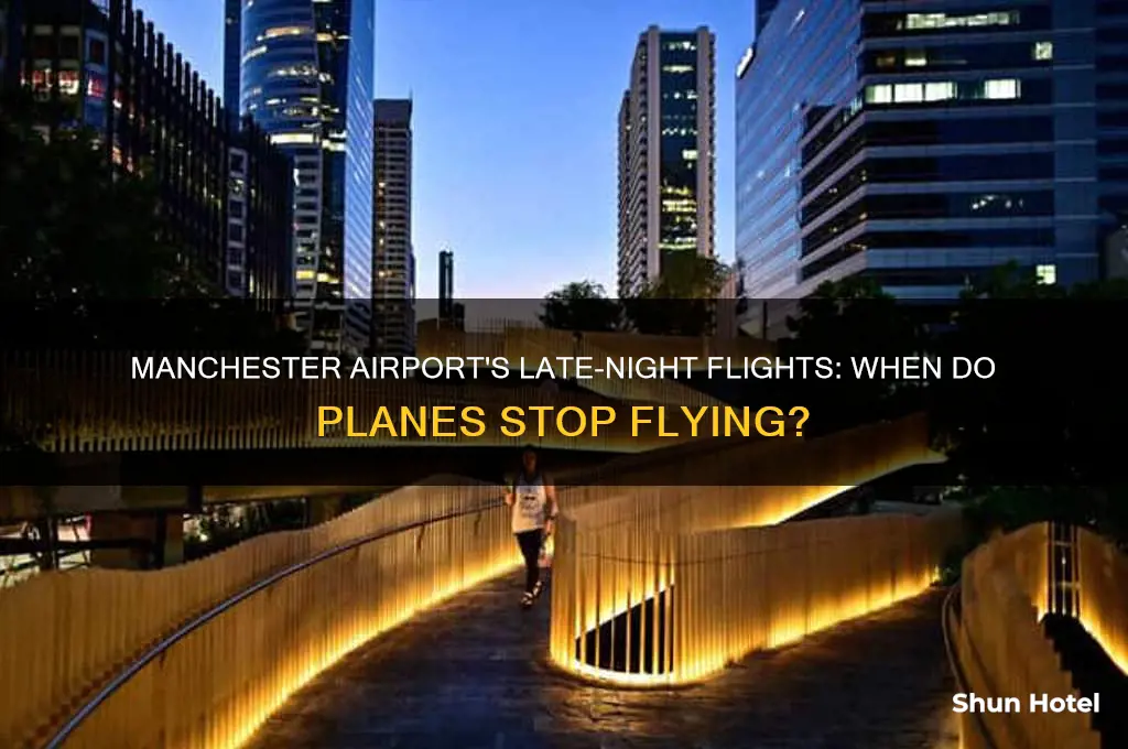 what time do planes stop flying at manchester airport